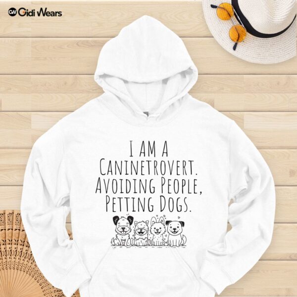 I Am A Caninetrovert: Avoiding People, Petting Dogs Hoodie