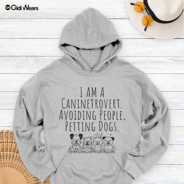 I Am A Caninetrovert: Avoiding People, Petting Dogs Hoodie