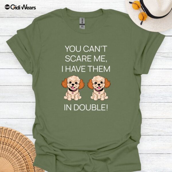 You Can't Scare Me I Have them In Double