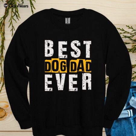 Best Dog Dad Sweatshirt – Cozy, Funny, and Perfect for Proud Pup Parents