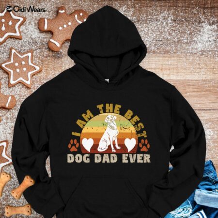 I Am The Best Dog Dad Ever Hoodie – Funny & Cozy Gift for Proud Dog Lovers