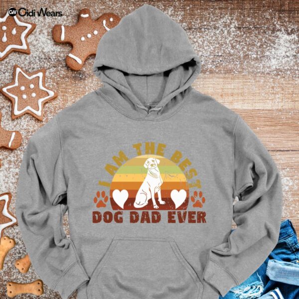 I Am The Best Dog Dad Ever Hoodie – Funny & Cozy Gift for Proud Dog Lovers