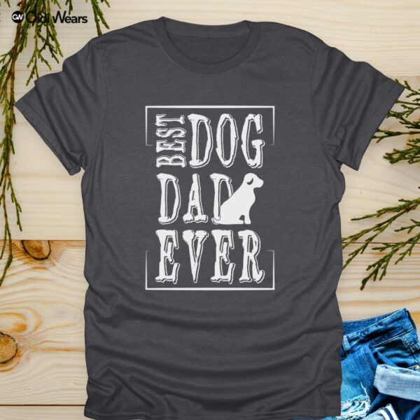 Best Dog Dad Ever T-Shirt – Celebrate Your Paw-some Pup Love in Style!