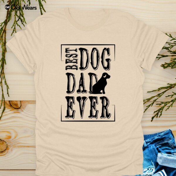 Best Dog Dad Ever T-Shirt – Celebrate Your Paw-some Pup Love in Style!