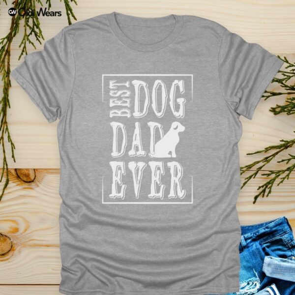 Best Dog Dad Ever T-Shirt – Celebrate Your Paw-some Pup Love in Style!