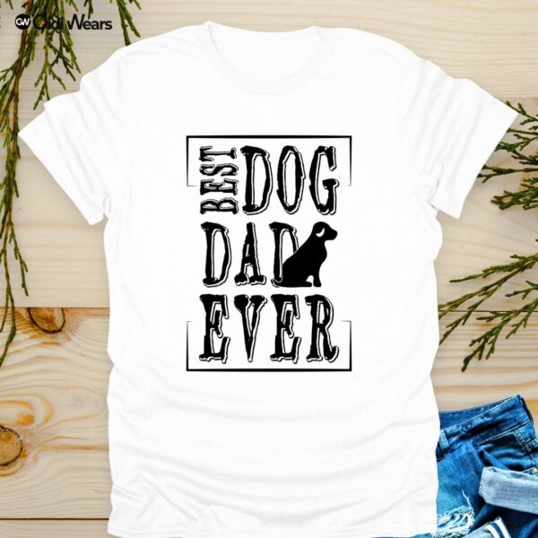 Best Dog Dad Ever T-Shirt – Celebrate Your Paw-some Pup Love in Style!