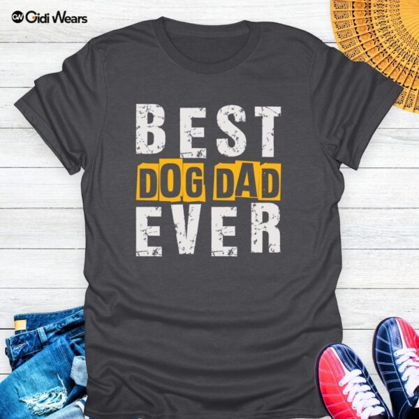 Best Dog Dad Ever T-Shirt – Wear Your Pup Pride with Style and Humor!