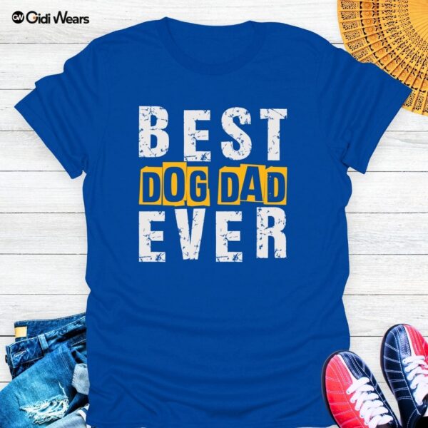 Best Dog Dad Ever T-Shirt – Wear Your Pup Pride with Style and Humor!
