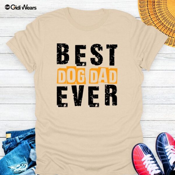 Best Dog Dad Ever T-Shirt – Wear Your Pup Pride with Style and Humor!