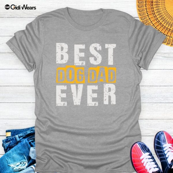 Best Dog Dad Ever T-Shirt – Wear Your Pup Pride with Style and Humor!